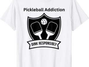 Pickleball Addiction Dink Responsibly T-Shirt