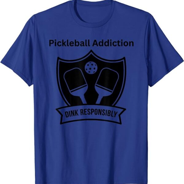 Pickleball Addiction Dink Responsibly T-Shirt8