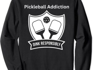 Pickleball Addition Dink Responsibly Sweatshirt