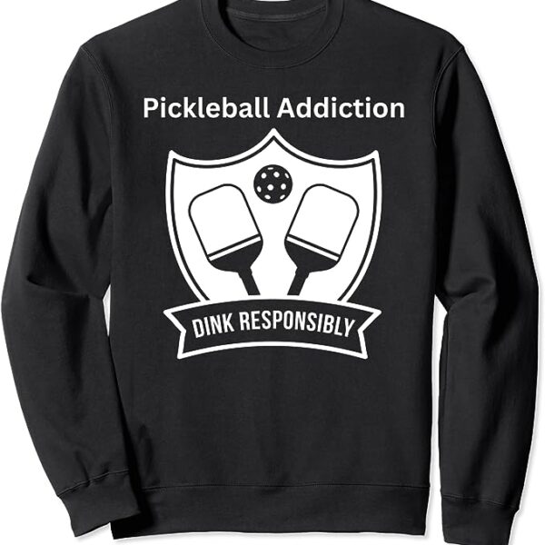 Pickleball Addition Dink Responsibly Sweatshirt