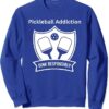 Pickleball Addition Dink Responsibly Sweatshirt4